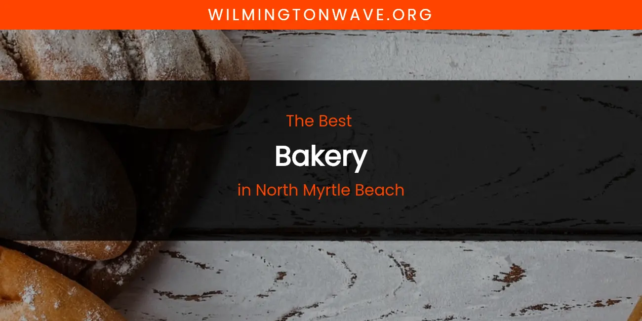 North Myrtle Beach's Best Bakery featured