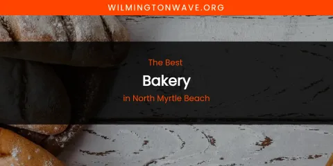 North Myrtle Beach's Best Bakery