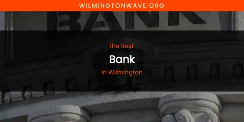 Wilmington's Best Bank