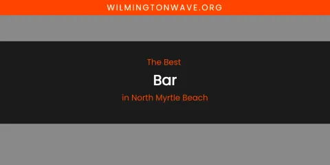 North Myrtle Beach's Best Bar