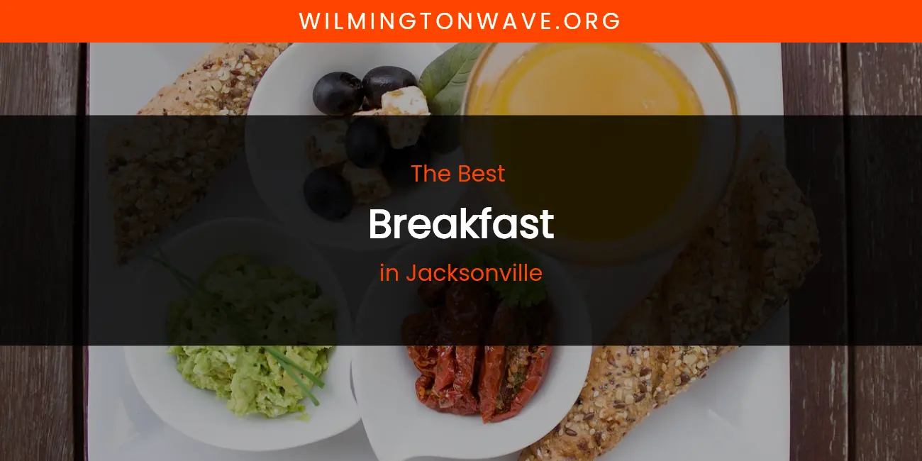 The Absolute Best Breakfast in Jacksonville featured