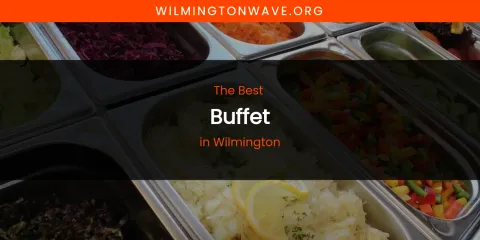 Wilmington's Best Buffet