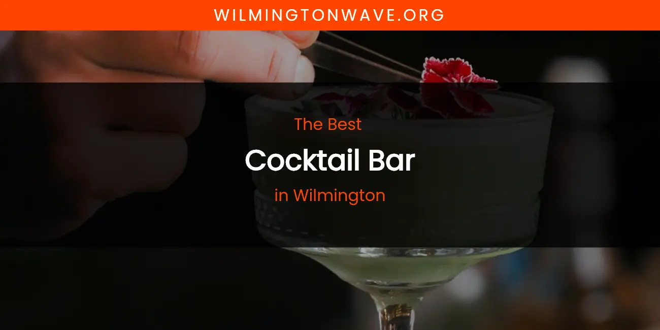 Wilmington's Best Cocktail Bar featured