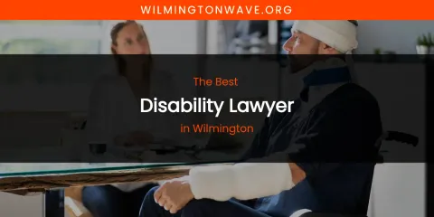 Wilmington's Best Disability Lawyer