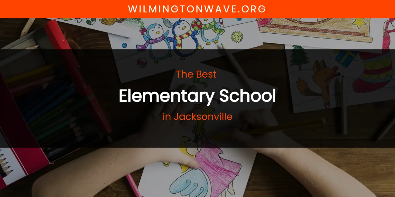 The Absolute Best Elementary School in Jacksonville featured