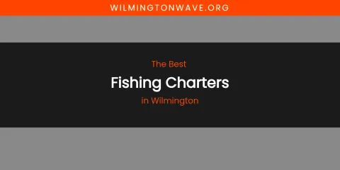 Wilmington's Best Fishing Charters