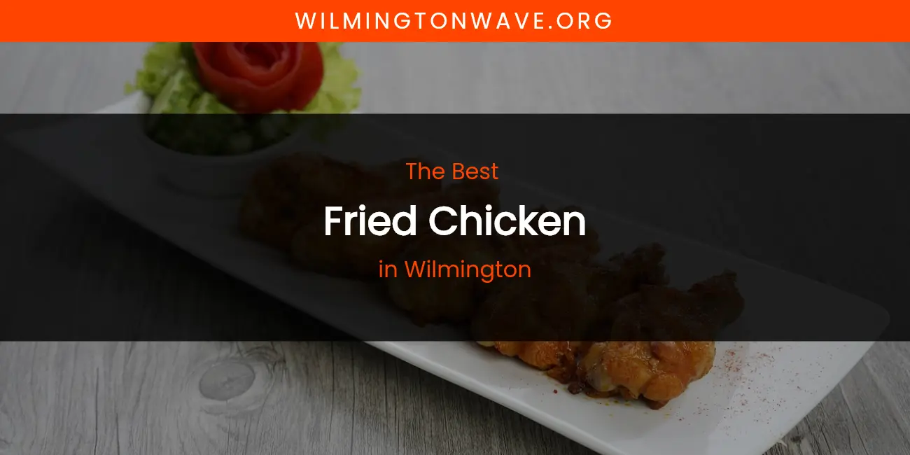 Wilmington's Best Fried Chicken featured