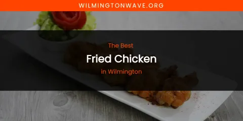 Wilmington's Best Fried Chicken