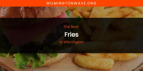 Wilmington's Best Fries