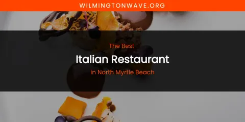 North Myrtle Beach's Best Italian Restaurant