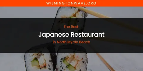 North Myrtle Beach's Best Japanese Restaurant