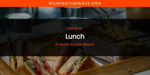 North Myrtle Beach's Best Lunch