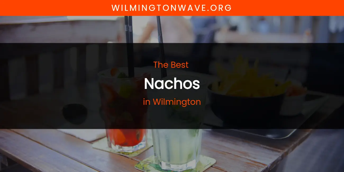 Wilmington's Best Nachos featured