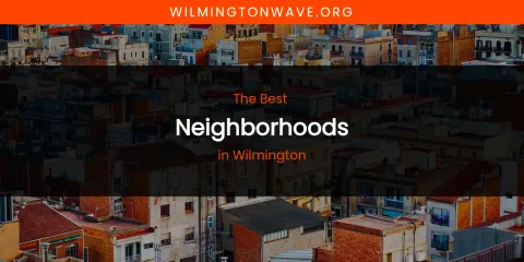Wilmington's Best Neighborhoods