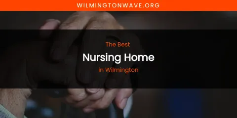 Wilmington's Best Nursing Home