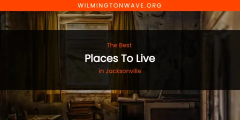 The Absolute Best Places to Live in Jacksonville