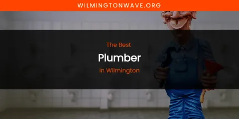 Wilmington's Best Plumber
