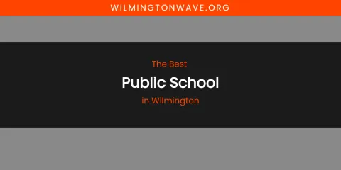 Wilmington's Best Public School