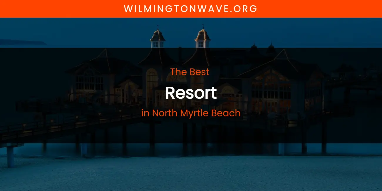 North Myrtle Beach's Best Resort featured