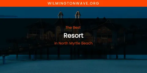 North Myrtle Beach's Best Resort