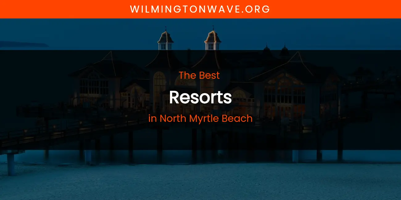 North Myrtle Beach's Best Resorts featured