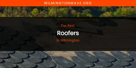 Wilmington's Best Roofers