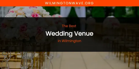 Wilmington's Best Wedding Venue